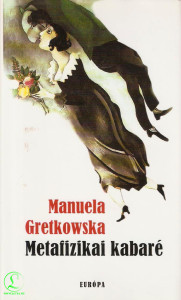 Manuela Gretkowska: Metafizikai kabaré