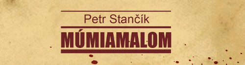 Petr Stančík: Múmiamalom
