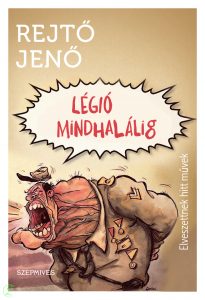 Rejtő Jenő (P. Howard): Légió mindhalálig