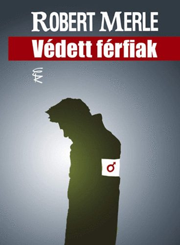 Merle: Védett férfiak