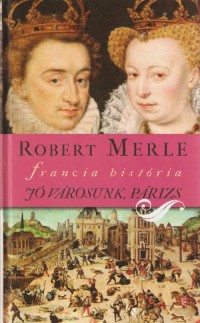 Robert Merle: Jó városunk, Párizs