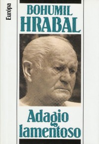 Bohumil Hrabal: Adagio lamentoso