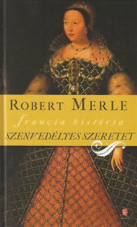 Robert Merle: Szenvedélyes szeretet