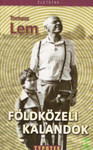 Tomasz Lem: Földközeli kalandok