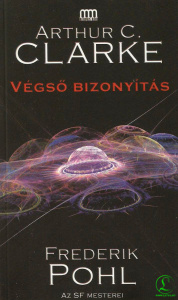 Arthur C. Clarke - Frederik Pohl: Végső bizonyítás