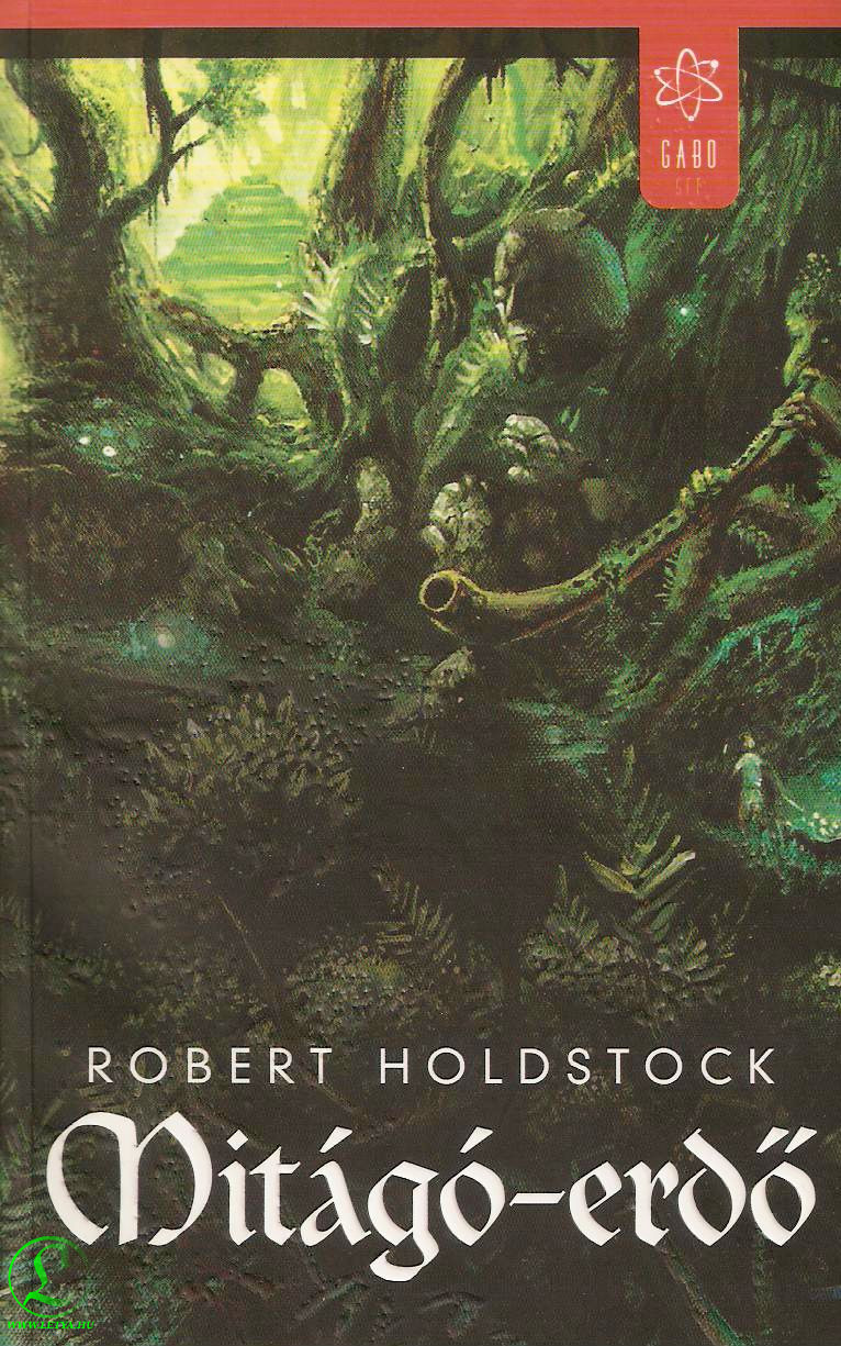 Robert Holdstock: Mitágó-erdő