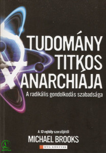 Michael Brooks: A tudomány titkos anarchiája