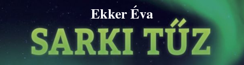 Ekker Éva: Sarki tűz