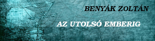 Benyák Zoltán: Az utolsó emberig