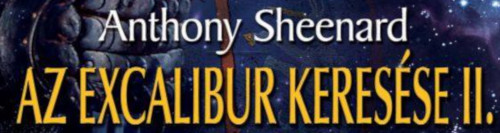 Anthony Sheenard: Az Excalibur keresése II. - A kard lovagjai