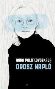 Anna Politkovszkaja: Orosz napló
