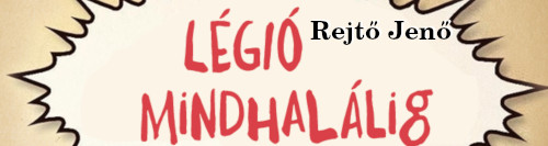 Rejtő Jenő (P. Howard): Légió mindhalálig